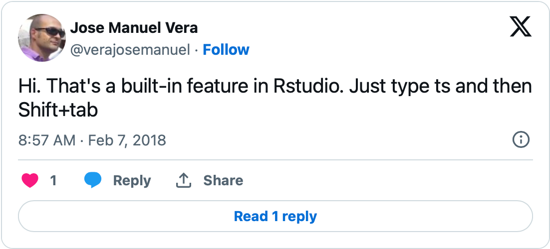 Tweet from @verajosemanuel (2018-02-07): Hi. That's a built-in feature in RStudio. Just type ts then shift+tab